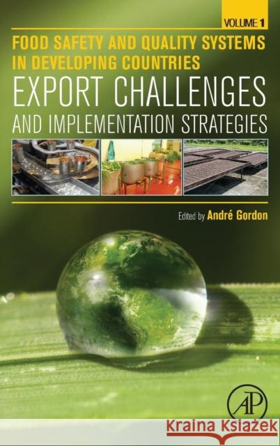 Food Safety and Quality Systems in Developing Countries: Volume One: Export Challenges and Implementation Strategies Gordon, Andre 9780128012277 Elsevier Science - książka