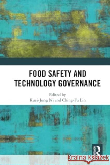 Food Safety and Technology Governance Kuei-Jung Ni Ching-Fu Lin 9781032222820 Routledge - książka