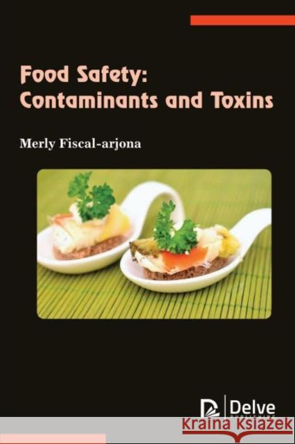 Food Safety: Contaminants and Toxins Merly Fiscal Arjona 9781773614595 Delve Publishing - książka