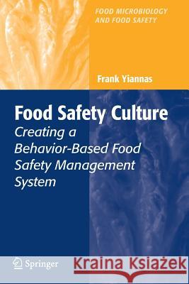 Food Safety Culture: Creating a Behavior-Based Food Safety Management System Yiannas, Frank 9781441925008 Not Avail - książka