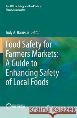Food Safety for Farmers Markets: A Guide to Enhancing Safety of Local Foods Judy A. Harrison 9783319883021 Springer - książka