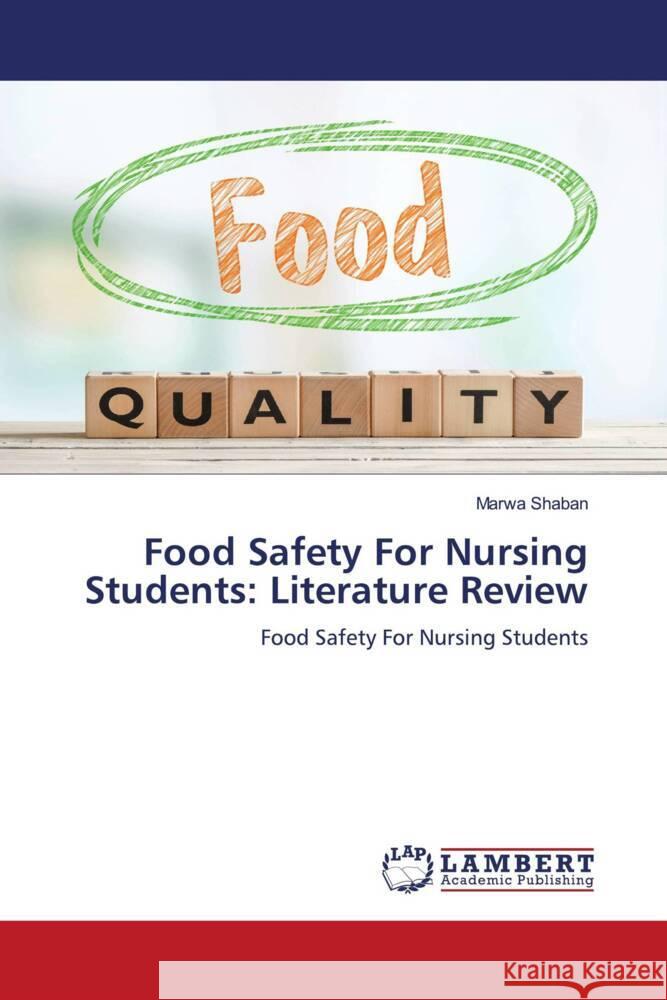 Food Safety For Nursing Students: Literature Review Shaban, Marwa 9786208430146 LAP Lambert Academic Publishing - książka