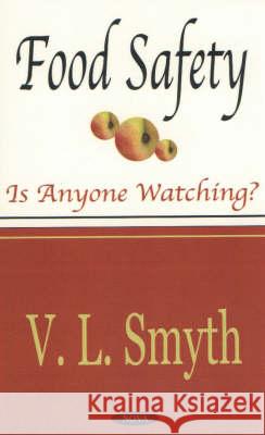 Food Safety: Is Anyone Watching? V L Smyth 9781590334782 Nova Science Publishers Inc - książka