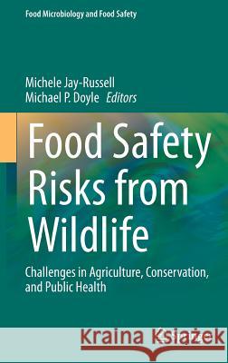 Food Safety Risks from Wildlife: Challenges in Agriculture, Conservation, and Public Health Jay-Russell, Michele 9783319244402 Springer - książka