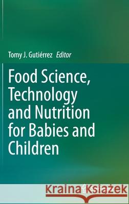 Food Science, Technology and Nutrition for Babies and Children Tomy Gutierrez 9783030359966 Springer - książka
