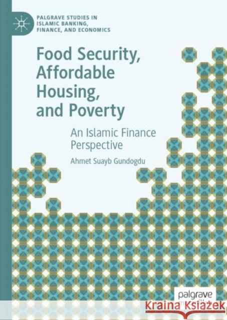 Food Security, Affordable Housing, and Poverty: An Islamic Finance Perspective Ahmet Suayb Gundogdu 9783031276880 Palgrave MacMillan - książka