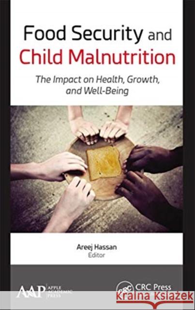 Food Security and Child Malnutrition: The Impact on Health, Growth, and Well-Being Areej Hassan 9781774636879 Apple Academic Press - książka