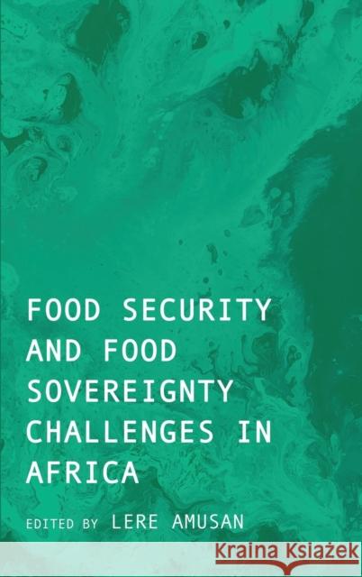 Food Security and Food Sovereignty Challenges in Africa Lere Amusan 9781804410509 Ethics International Press Ltd - książka