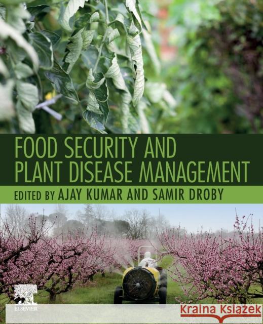 Food Security and Plant Disease Management Ajay Kumar Samir Droby 9780128218433 Woodhead Publishing - książka