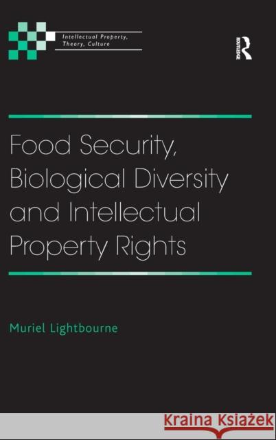 Food Security, Biological Diversity and Intellectual Property Rights  9780754676119 Ashgate Publishing Limited - książka