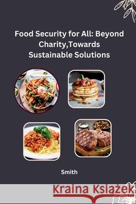 Food Security for All: Beyond Charity, Towards Sustainable Solutions Smith 9783384228628 Tredition Gmbh - książka