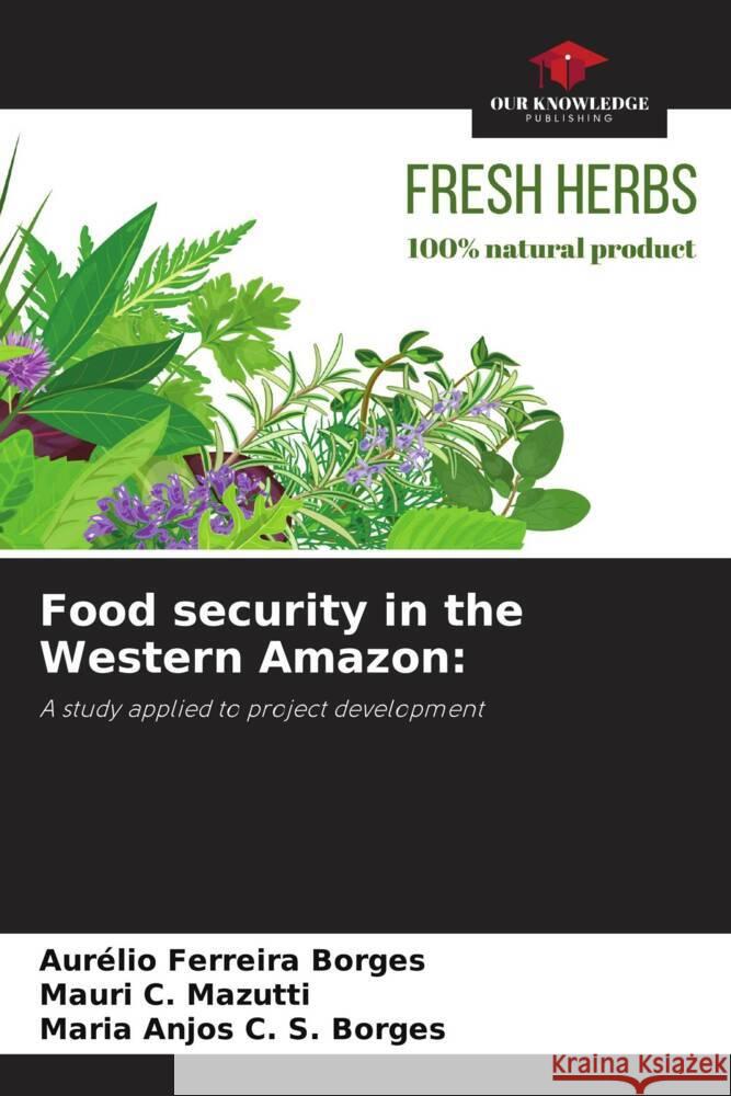 Food security in the Western Amazon Aur?lio Ferreir Mauri C Maria Anjos C 9786207982738 Our Knowledge Publishing - książka