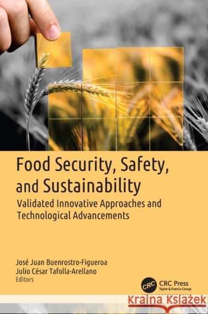 Food Security, Safety, and Sustainability: Validated Innovative Approaches and Technological Advancements Jose Juan Buenrostro-Figueroa Julio C?sar Tafolla-Arellano 9781774917084 Apple Academic Press - książka