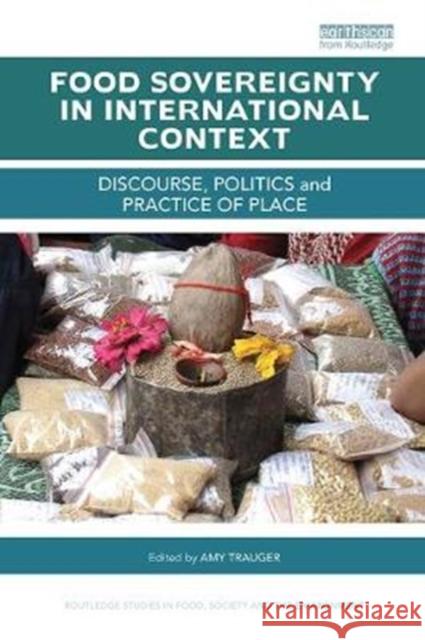 Food Sovereignty in International Context: Discourse, Politics and Practice of Place Amy Trauger 9781138618244 Routledge - książka