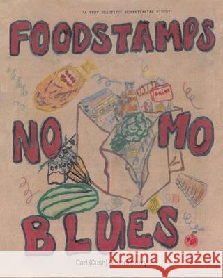 Food Stamps, No Mo Blues Carl (cush) Cushenberry 9781098063955 Christian Faith - książka