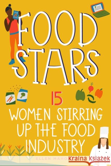 Food Stars: 15 Women Stirring Up the Food Industry Ellen Mahoney 9798890680075 Chicago Review Press - książka