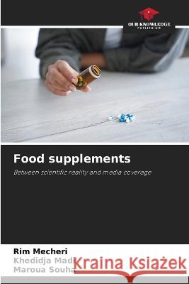 Food supplements Rim Mecheri Khedidja Madi Maroua Souha 9786205776612 Our Knowledge Publishing - książka