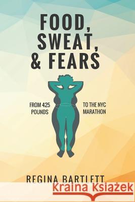 Food, Sweat, & Fears Jennifer Carnevale Regina Bartlett 9781980555384 Independently Published - książka