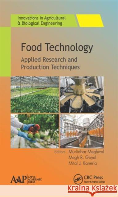 Food Technology: Applied Research and Production Techniques Murlidhar Meghwal Megh R. Goyal Mital J. Kaneria 9781771885096 Apple Academic Press - książka