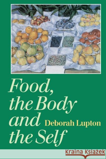 Food, the Body and the Self Deborah Lupton 9780803976481 Sage Publications - książka