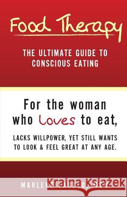 Food Therapy: The Ultimate Guide To Conscious Eating Laszlo, Marlene 9780988136939 Friday Publishing - książka