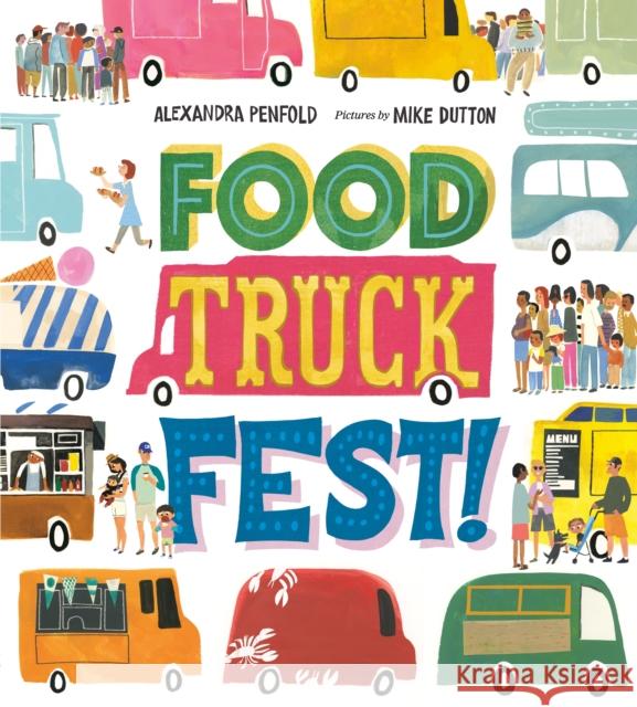 Food Truck Fest! Alexandra Penfold Mike Dutton 9780374303181 Farrar, Straus and Giroux (Byr) - książka