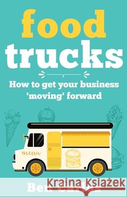 Food Trucks: How to get your business 'moving' forward Ben Carlos 9781399914758 Publishdrive - książka
