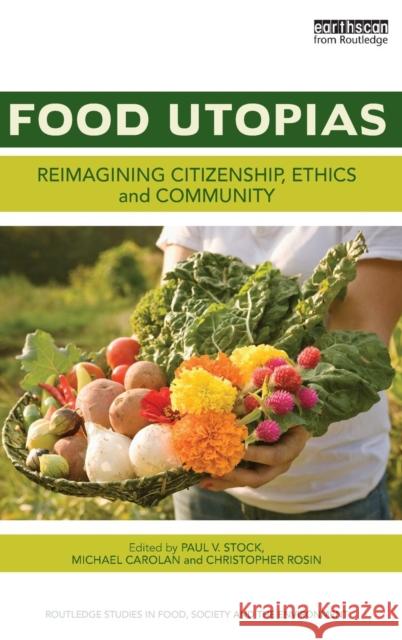 Food Utopias: Reimagining Citizenship, Ethics and Community Stock, Paul V. 9781138788497 Routledge - książka