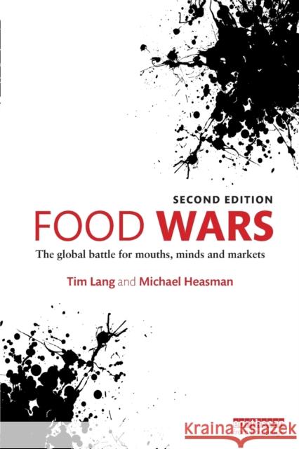 Food Wars: The Global Battle for Mouths, Minds and Markets Tim, Etc Lang 9781138802629 Taylor & Francis Group - książka