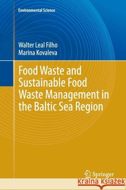 Food Waste and Sustainable Food Waste Management in the Baltic Sea Region Walter Lea Marina Kovaleva 9783319384559 Springer - książka