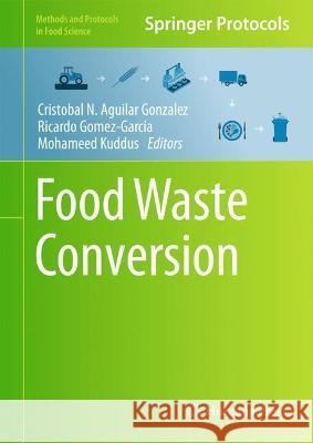 Food Waste Conversion Cristobal N. Aguila Ricardo Gomez-Garc?a Mohameed Kuddus 9781071633021 Humana - książka