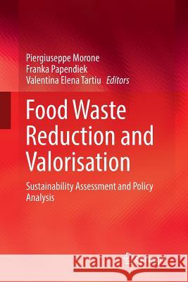 Food Waste Reduction and Valorisation: Sustainability Assessment and Policy Analysis Morone, Piergiuseppe 9783319843148 Springer - książka