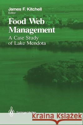 Food Web Management: A Case Study of Lake Mendota Kitchell, James F. 9780387977423 Springer - książka