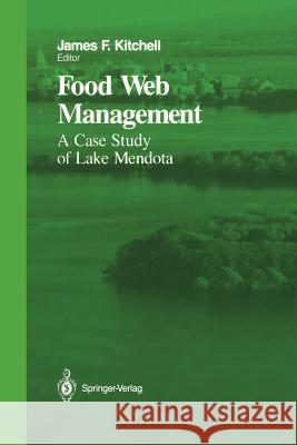 Food Web Management: A Case Study of Lake Mendota Kitchell, James F. 9781461287605 Springer - książka