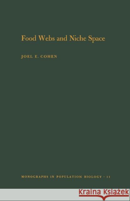 Food Webs and Niche Space. (Mpb-11), Volume 11 Cohen, Joel E. 9780691082028 Princeton University Press - książka