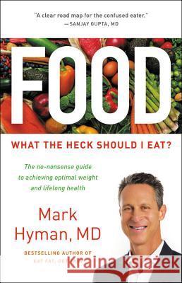 Food: What the Heck Should I Eat? Mark Hyman 9780316338868 Little Brown and Company - książka