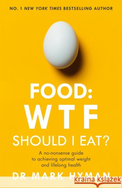 Food: WTF Should I Eat?: The no-nonsense guide to achieving optimal weight and lifelong health Mark Hyman 9781473681309 Hodder & Stoughton - książka