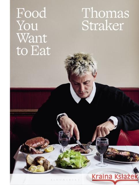 Food You Want to Eat: The instant Sunday Times bestseller Thomas Straker 9781526673480 Bloomsbury Publishing PLC - książka