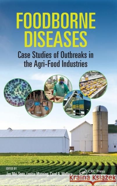 Foodborne Diseases: Case Studies of Outbreaks in the Agri-Food Industries Jan Mei Soon Louise Manning Carol A. Wallace 9781482208276 CRC Press - książka