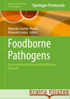 Foodborne Pathogens: Loop-mediated Isothermal Amplification Protocols Alejandro Garrido-Maestu, Alexandre Lamas 9781071645253 Springer-Verlag New York Inc. - książka