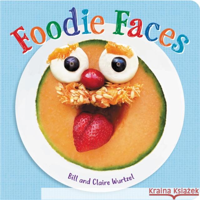 Foodie Faces Bill Wurtzel Claire Wurtzel 9780316423526 LB Kids - książka