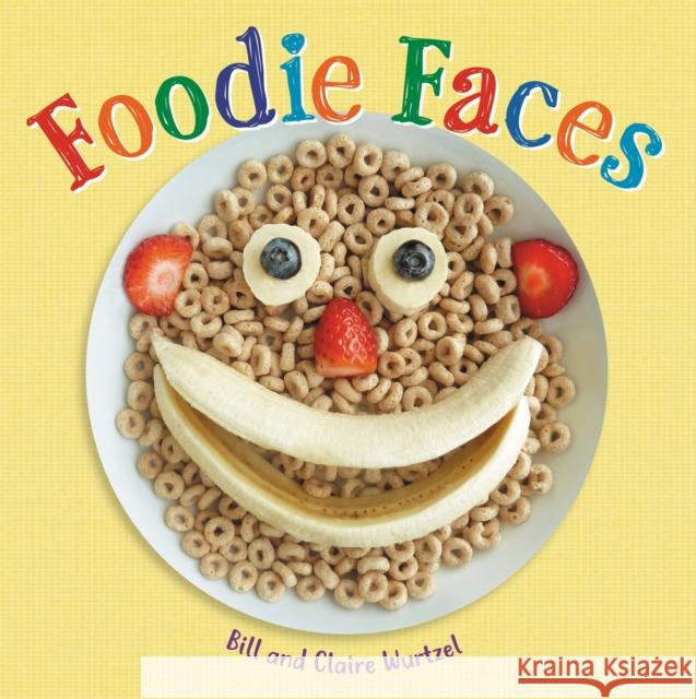 Foodie Faces Bill Wurtzel Claire Wurtzel 9780316423540 Little, Brown Books for Young Readers - książka