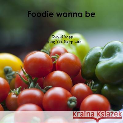 Foodie wanna be Kopp, David 9781312260672 Lulu.com - książka