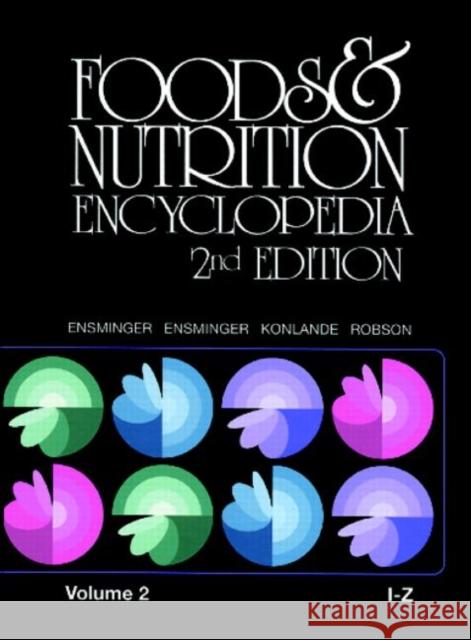 Foods & Nutrition Encyclopedia I to Z, 2nd Edition, Volume 2 Marion Eugene Ensminger Audrey H. Ensminger  9780849389825 Taylor & Francis - książka