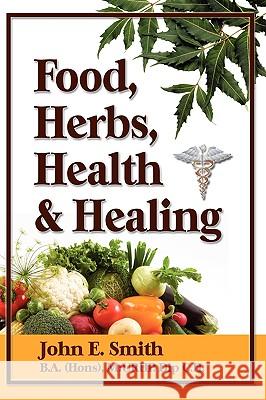 Foods, Herbs, Health and Healing John, Jr. Smith 9781608606535 Strategic Book Publishing - książka