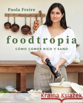 Foodtropia (Spanish Edition) Paola Freire 9788418055119 Grijalbo Ilustrados - książka