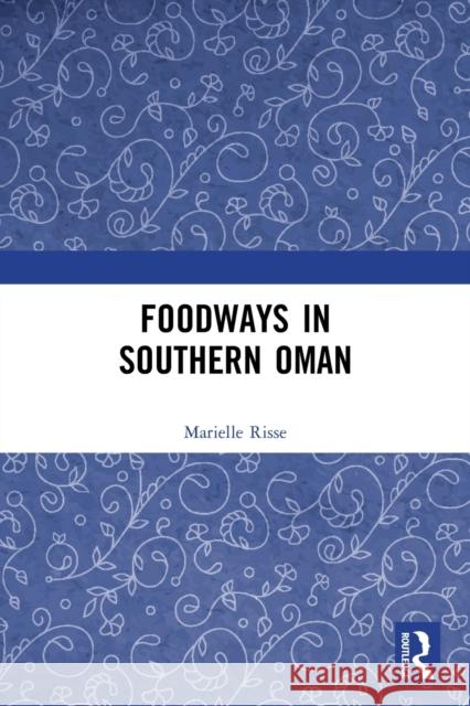 Foodways in Southern Oman Marielle Risse 9780367686994 Taylor & Francis Ltd - książka