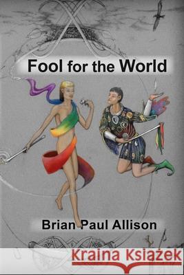 Fool for the World Brian Paul Allison 9781798475898 Independently Published - książka