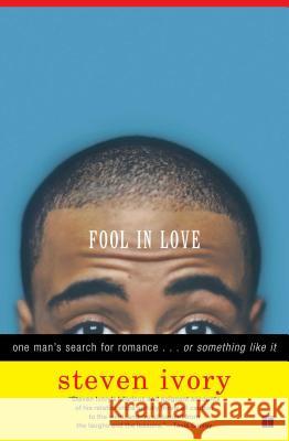 Fool in Love: One Man's Search for Romance . . . or Something Like It Steven Ivory 9780743252171 Touchstone Books - książka