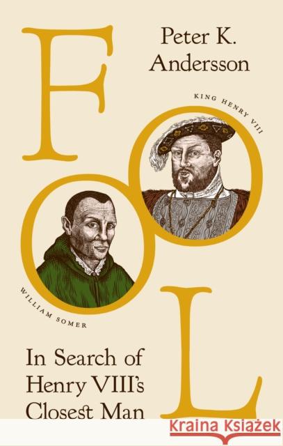 Fool: In Search of Henry VIII's Closest Man Peter K. Andersson 9780691250168 Princeton University Press - książka